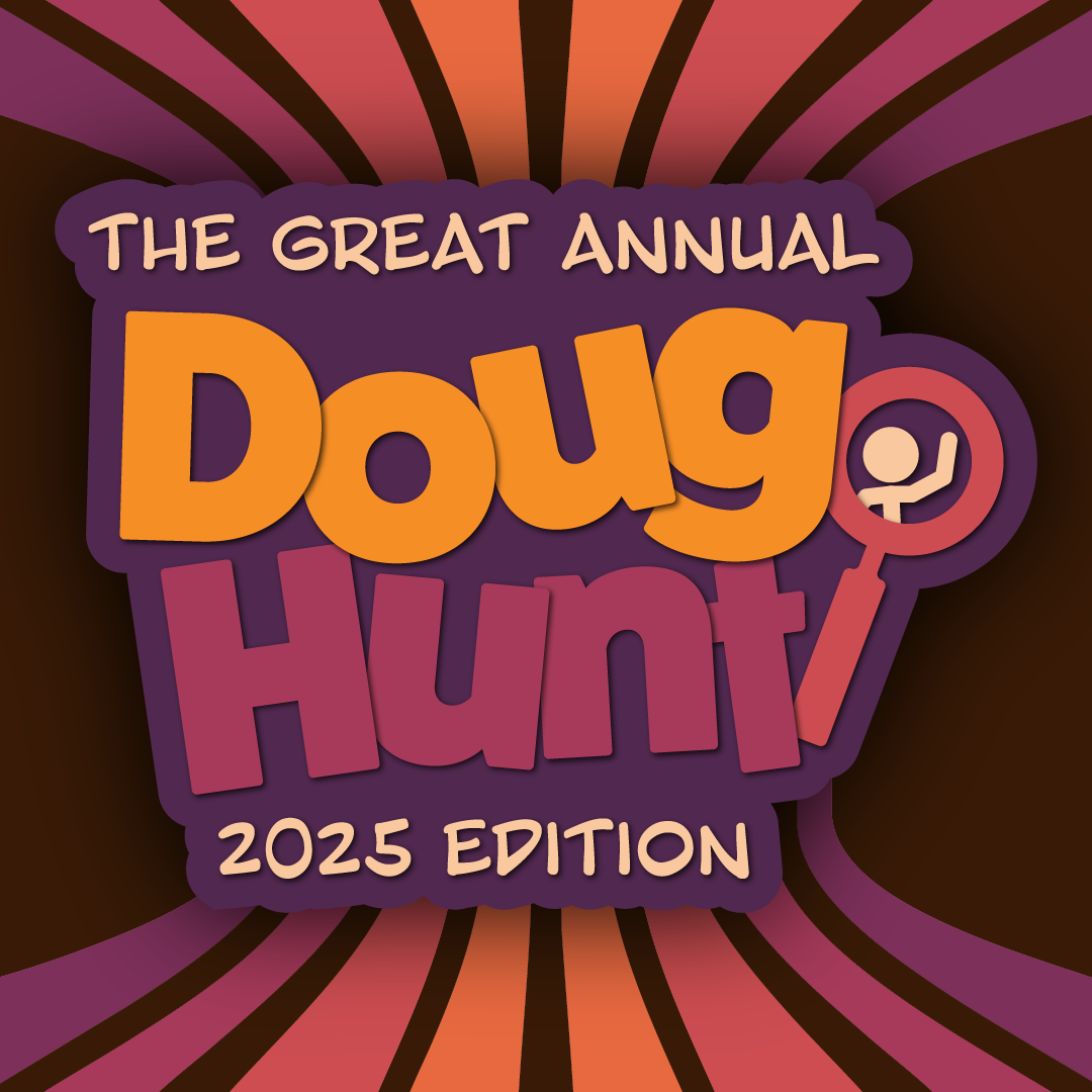 Great Annual Doug Hunt - 2025 Edition!