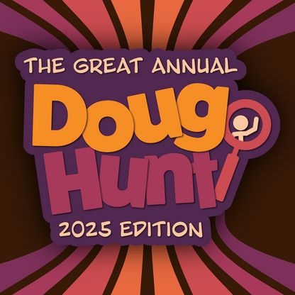 Great Annual Doug Hunt - 2025 Edition!